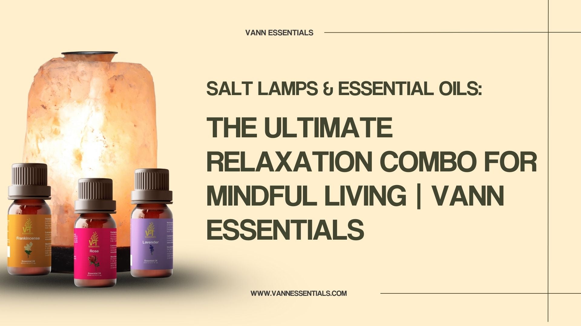 Salt Lamps & Essential Oils: The Ultimate Relaxation Combo for Mindful Living | Vann Essentials